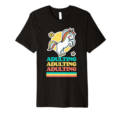 Adulting Funny Ironic Unicorn Rainbow T-Shirt - Trendy Graphic Unisex - T-Shirt, Sweatshirt, Hoodie