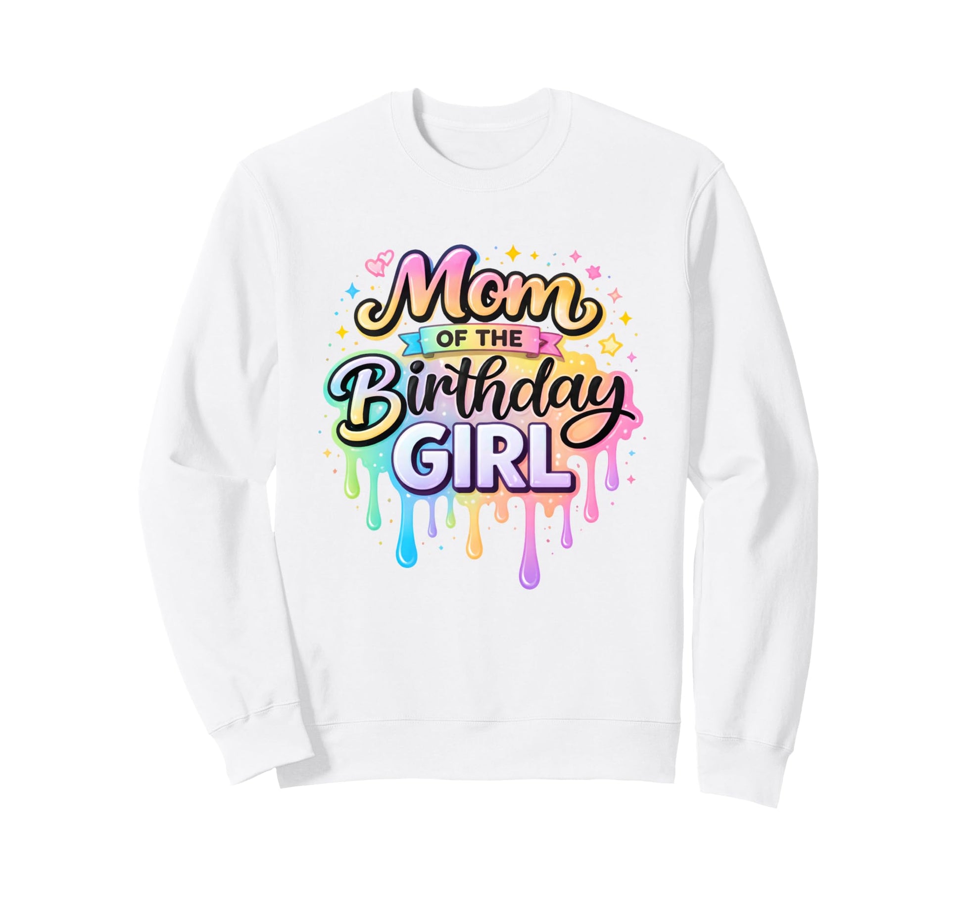 Mom Birthday Rainbow Melting Font Sweatshirt - Unique Graphic for Adults - T-Shirt, Sweatshirt, Hoodie