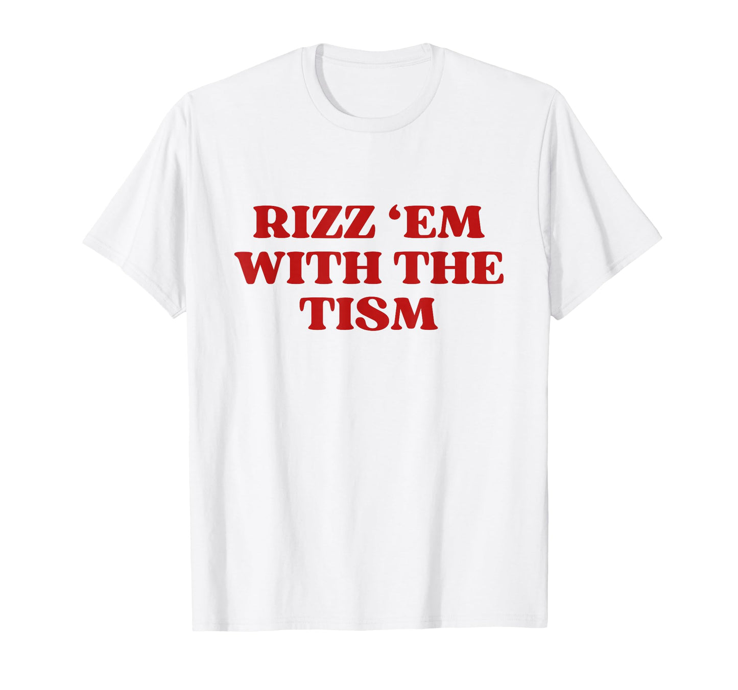 Rizz Em Tism Y2K Aesthetic Trendy T-Shirt - Fun Novelty Design for Adults - T-Shirt, Sweatshirt, Hoodie