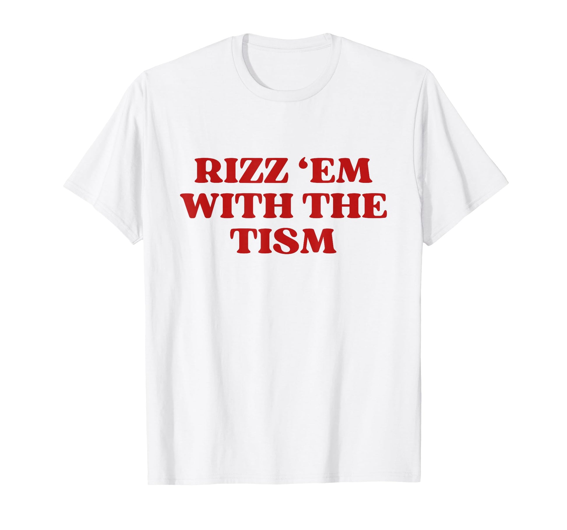 Rizz Em Tism Y2K Aesthetic Trendy T-Shirt - Fun Novelty Design for Adults - T-Shirt, Sweatshirt, Hoodie