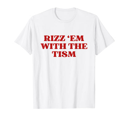 Rizz Em Tism Y2K Aesthetic Trendy T-Shirt - Fun Novelty Design for Adults - T-Shirt, Sweatshirt, Hoodie