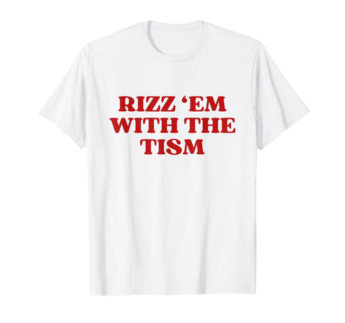 Rizz Em Tism Y2K Aesthetic Trendy T-Shirt - Fun Novelty Design for Adults - T-Shirt, Sweatshirt, Hoodie