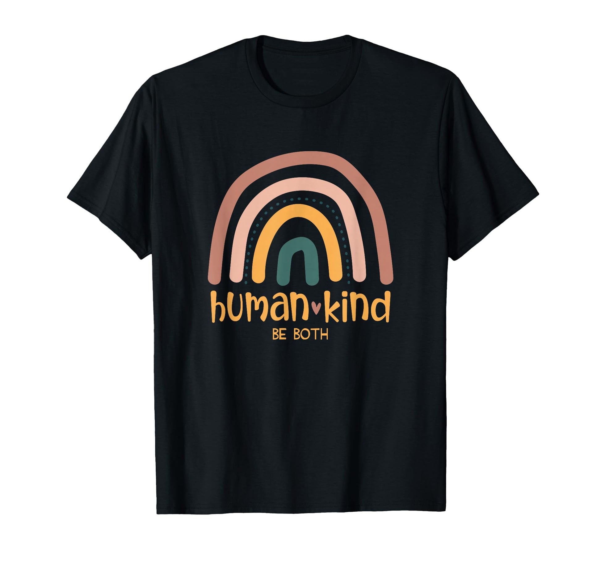 Human Kind Be Both Equality Kindness T-Shirt - Fun Novelty Design Unisex - T-Shirt, Sweatshirt, Hoodie