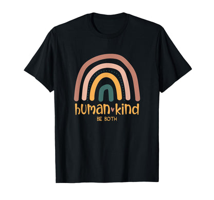 Human Kind Be Both Equality Kindness T-Shirt - Fun Novelty Design Unisex - T-Shirt, Sweatshirt, Hoodie