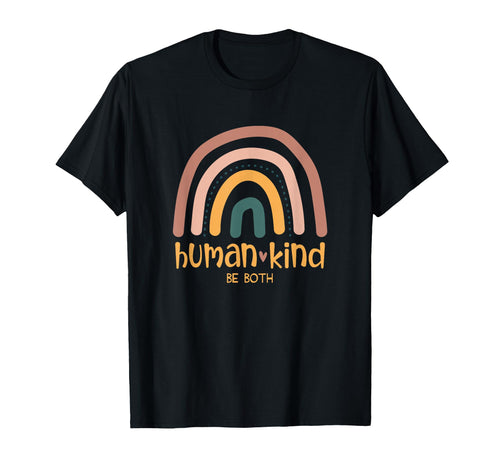 Human Kind Be Both Equality Kindness T-Shirt - Fun Novelty Design Unisex - T-Shirt, Sweatshirt, Hoodie