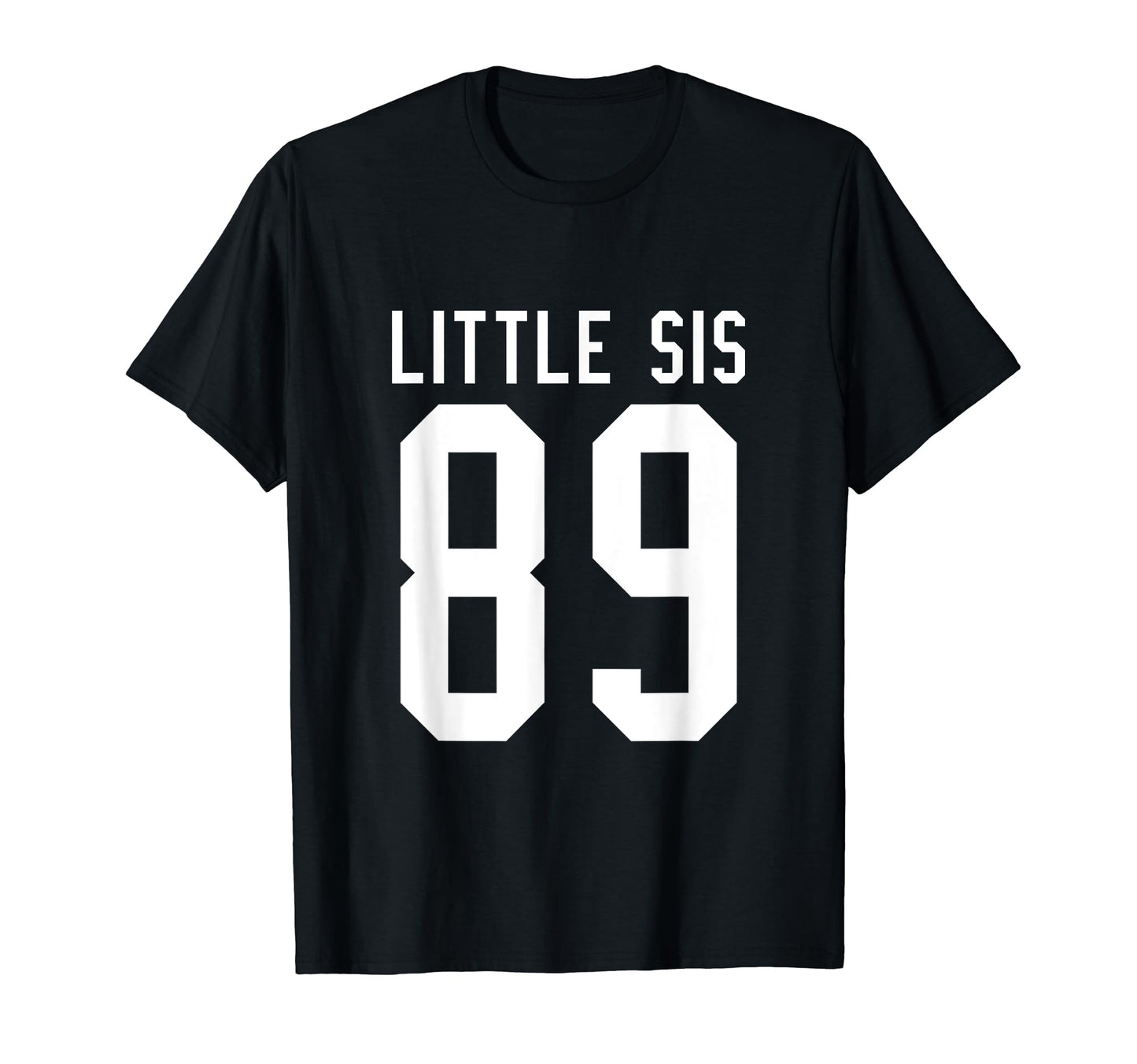 Number 89 Little Sis Biggest Fan T-Shirt - Novelty Apparel for Adults - T-Shirt, Sweatshirt, Hoodie
