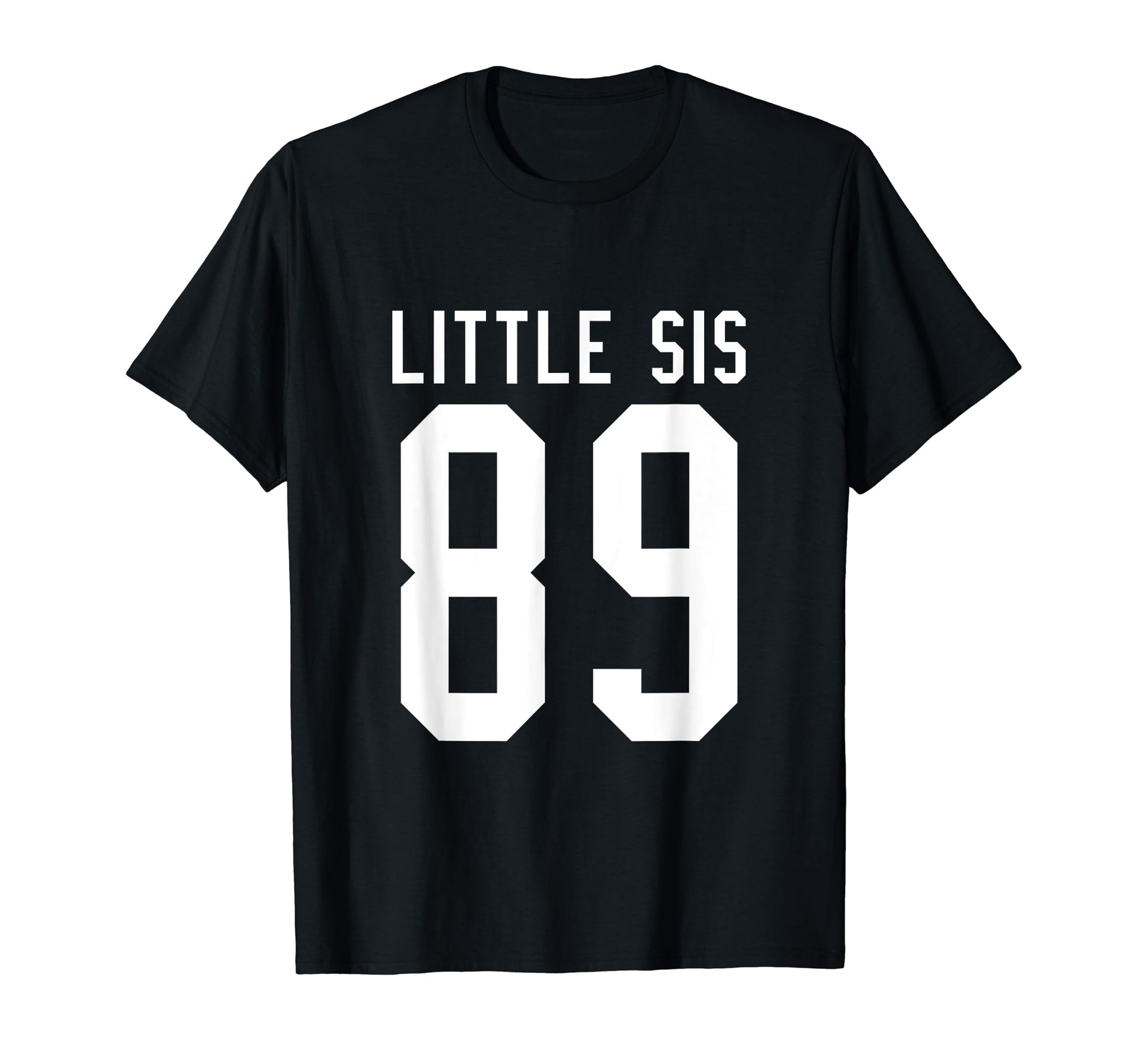 Number 89 Little Sis Biggest Fan T-Shirt - Novelty Apparel for Adults - T-Shirt, Sweatshirt, Hoodie