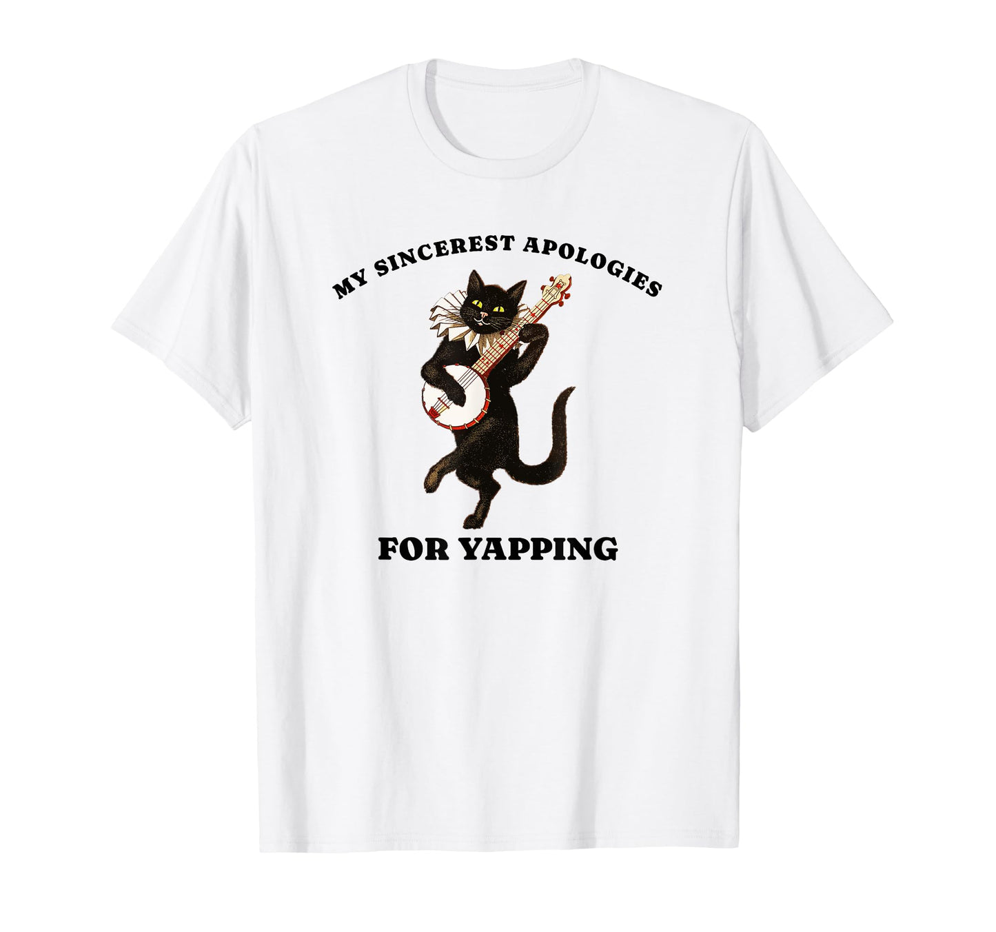 My Sincerest Apologies Yapping Funny T-Shirt - Novelty Apparel for Adults - T-Shirt, Sweatshirt, Hoodie