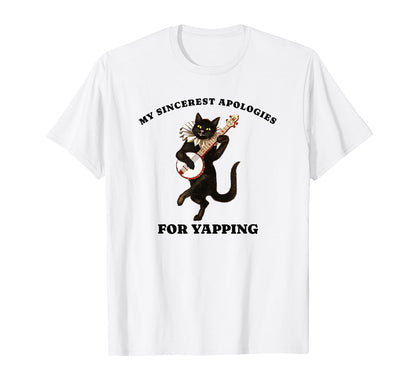 My Sincerest Apologies Yapping Funny T-Shirt - Novelty Apparel for Adults - T-Shirt, Sweatshirt, Hoodie