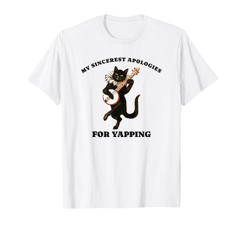 My Sincerest Apologies Yapping Funny T-Shirt - Novelty Apparel for Adults - T-Shirt, Sweatshirt, Hoodie