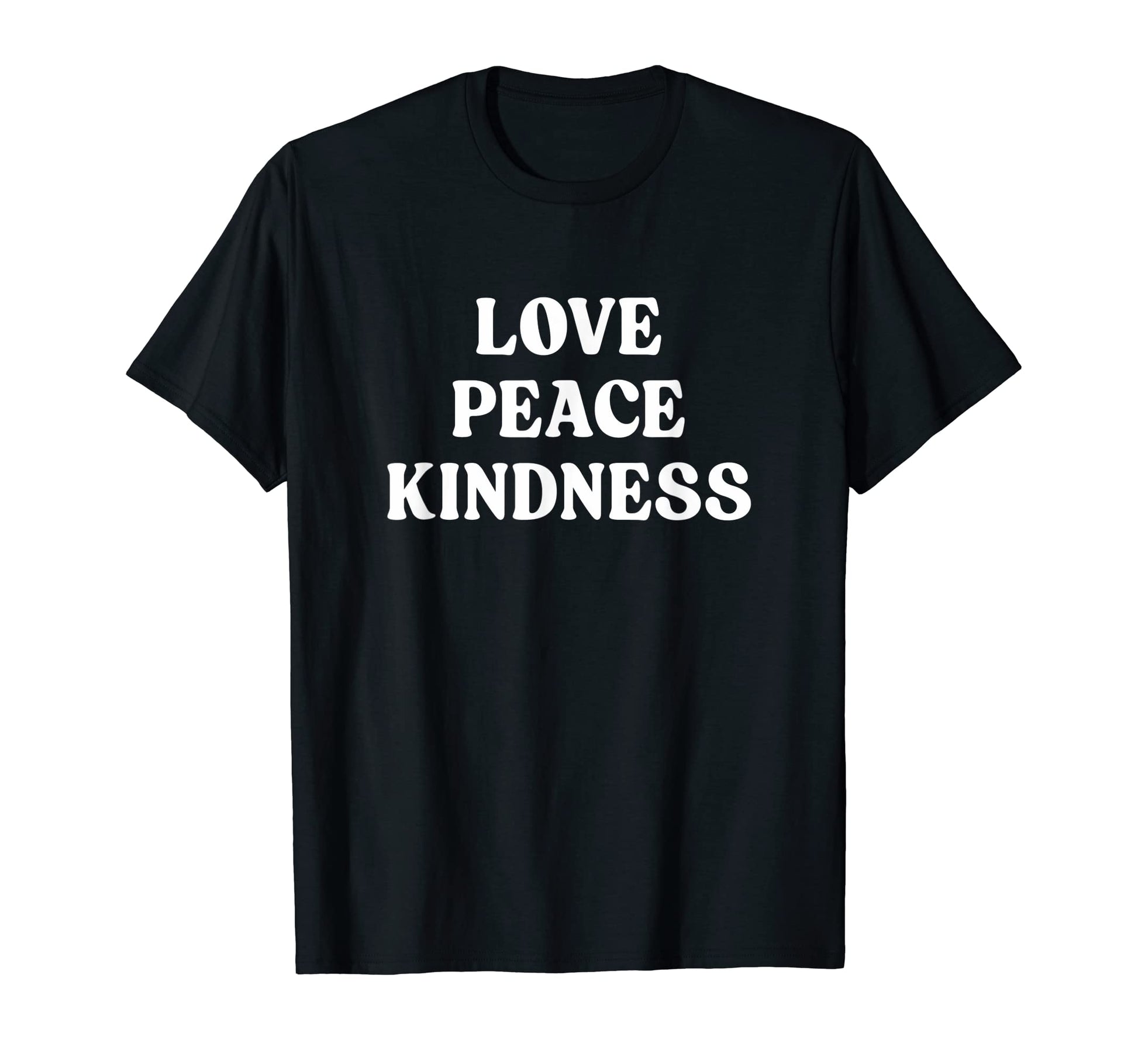 Love Peace Kindness T-Shirt - Streetwear Style for Adults - T-Shirt, Sweatshirt, Hoodie