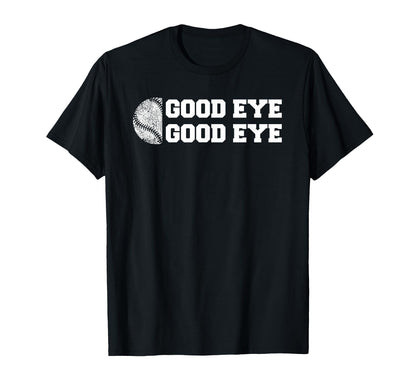 Baseball Good Eye Funny Parent Sport T-Shirt - Unique Graphic for Adults - T-Shirt, Sweatshirt, Hoodie