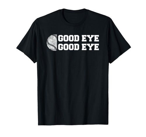 Baseball Good Eye Funny Parent Sport T-Shirt - Unique Graphic for Adults - T-Shirt, Sweatshirt, Hoodie