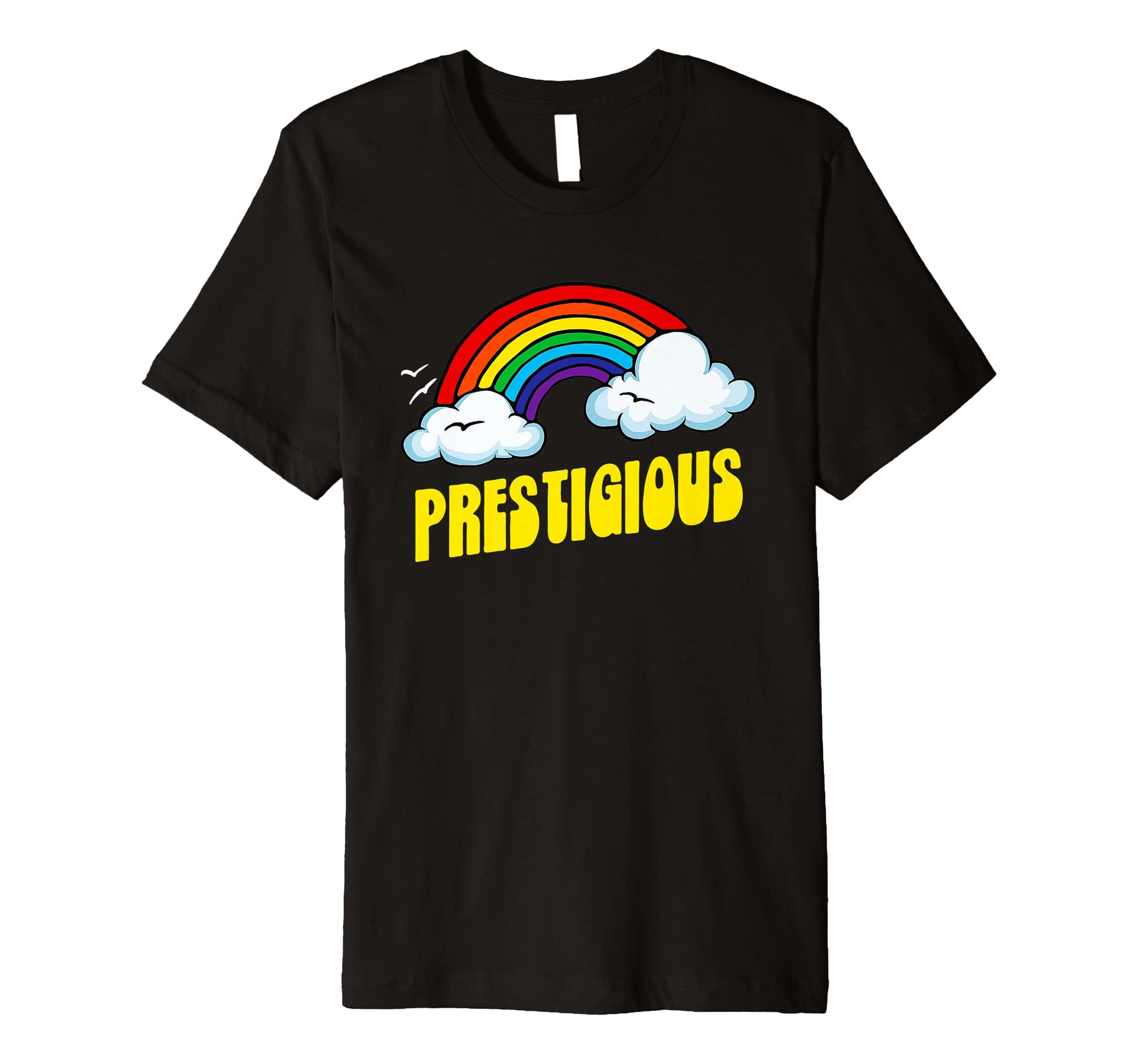 Prestigious Funny Sarcastic Rainbow T-Shirt - Fun Novelty Design Men Women - T-Shirt, Sweatshirt, Hoodie