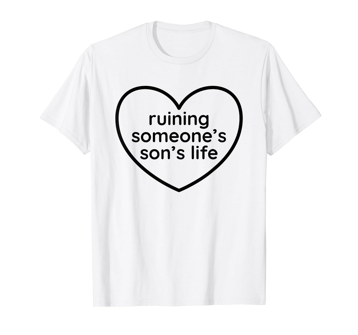 Ruining Someones Sons Life Funny Y2K T-Shirt - Aesthetic Graphic Unisex - T-Shirt, Sweatshirt, Hoodie