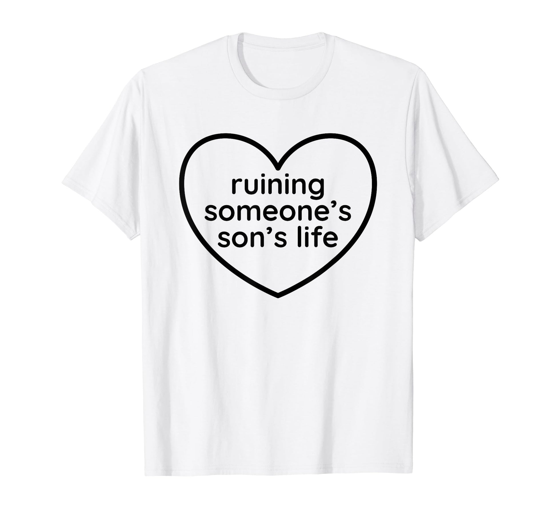 Ruining Someones Sons Life Funny Y2K T-Shirt - Aesthetic Graphic Unisex - T-Shirt, Sweatshirt, Hoodie