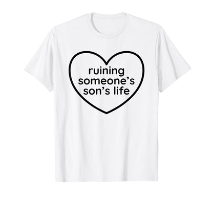 Ruining Someones Sons Life Funny Y2K T-Shirt - Aesthetic Graphic Unisex - T-Shirt, Sweatshirt, Hoodie