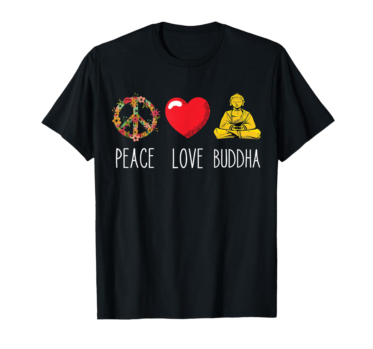 Buddha Love Peace Buddhist Zen T-Shirt - Casual Everyday Wear for Adults - T-Shirt, Sweatshirt, Hoodie