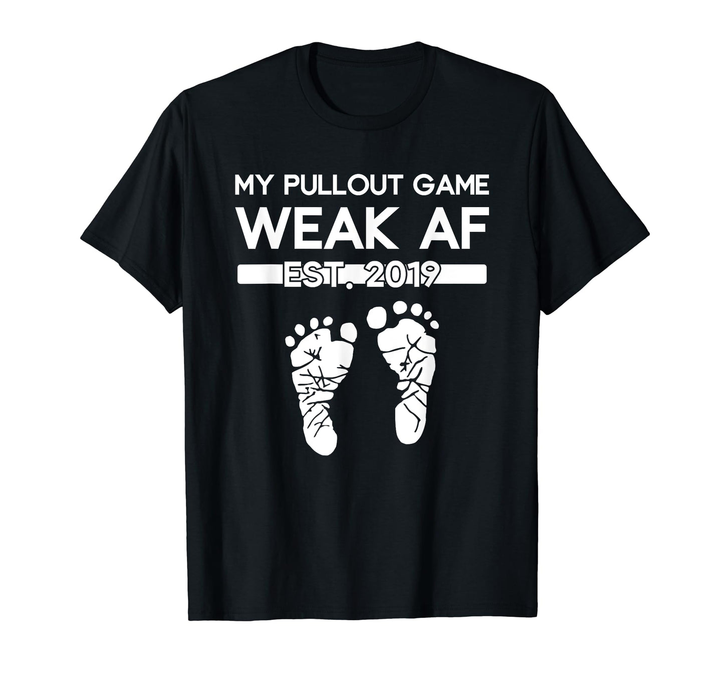My Pullout Game Weak Af New T-Shirt - Fun Novelty Design for Adults - T-Shirt, Sweatshirt, Hoodie