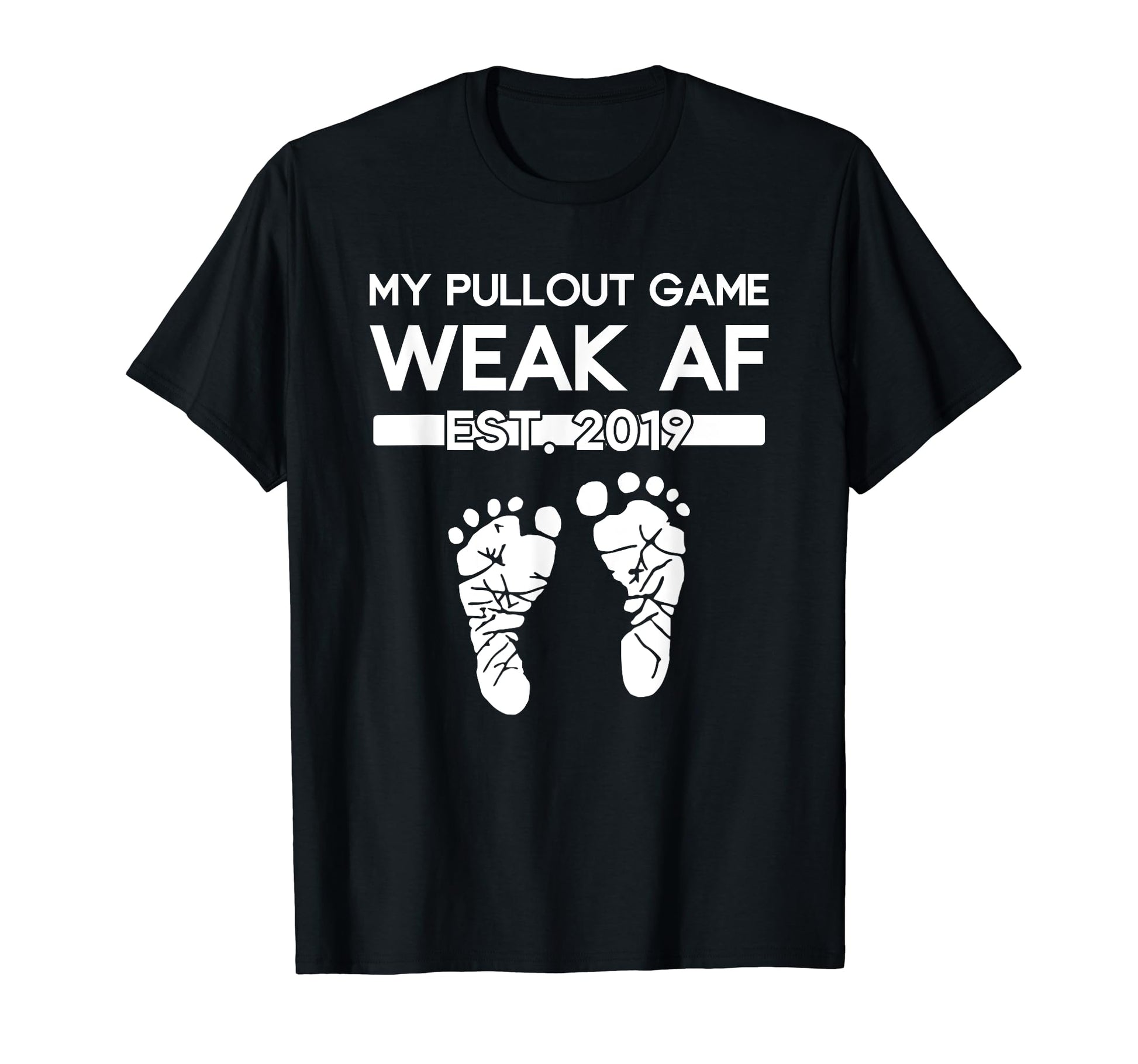 My Pullout Game Weak Af New T-Shirt - Fun Novelty Design for Adults - T-Shirt, Sweatshirt, Hoodie