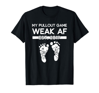 My Pullout Game Weak Af New T-Shirt - Fun Novelty Design for Adults - T-Shirt, Sweatshirt, Hoodie