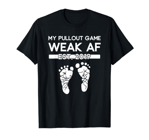 My Pullout Game Weak Af New T-Shirt - Fun Novelty Design for Adults - T-Shirt, Sweatshirt, Hoodie