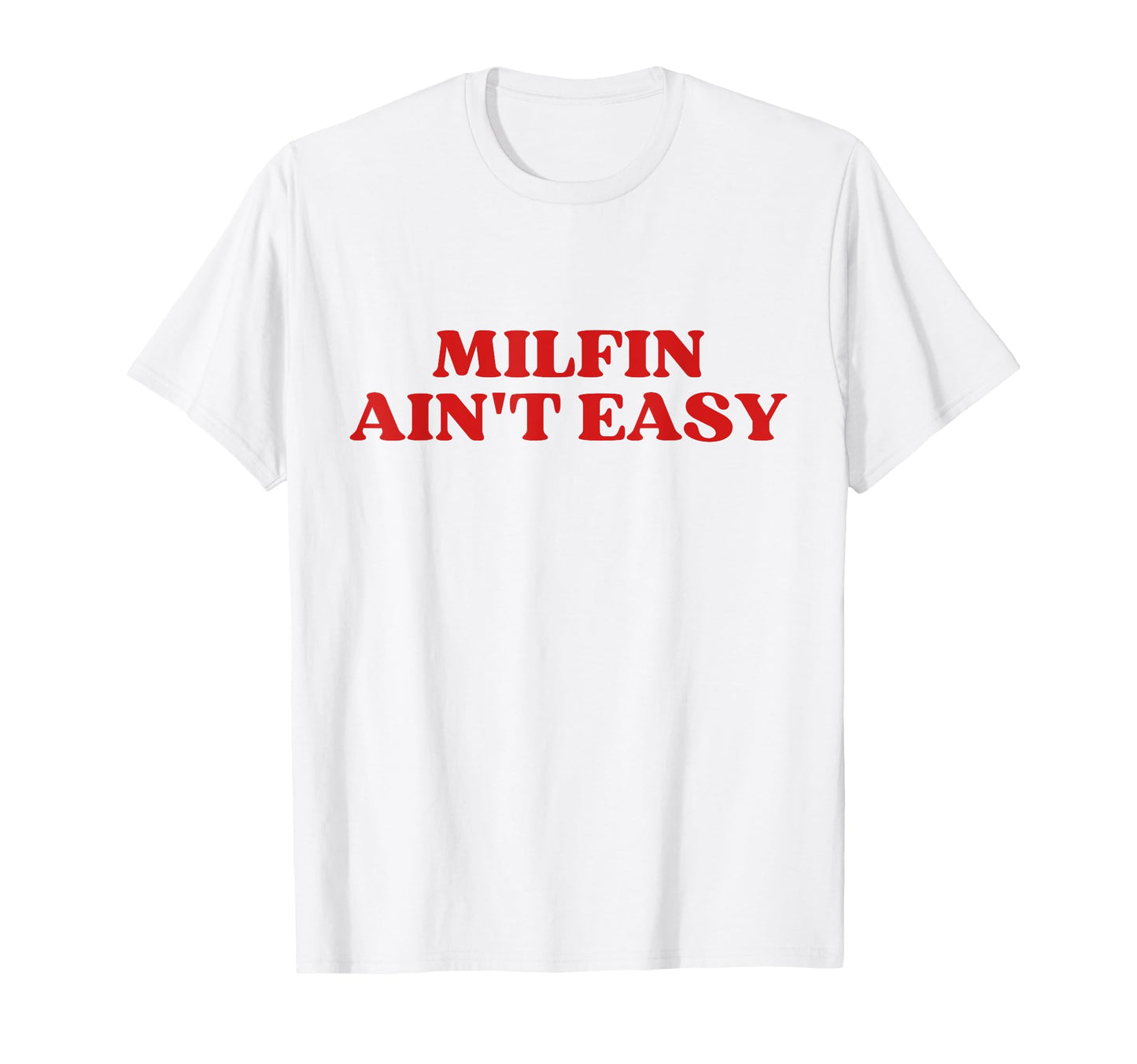 Milfin Aint Easy Milf Hot Mom Y2K T-Shirt - Custom Art Print Unisex - T-Shirt, Sweatshirt, Hoodie