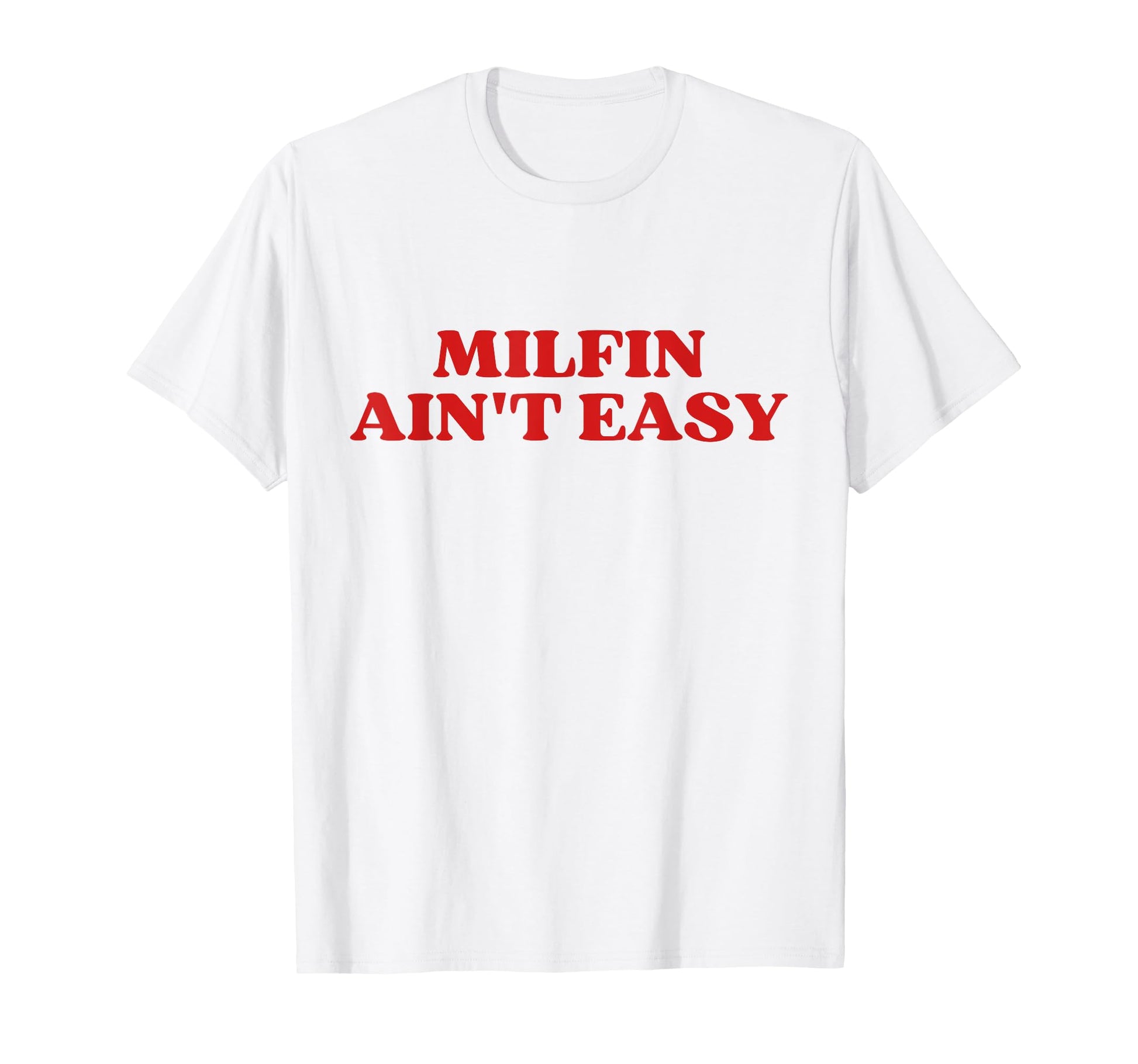 Milfin Aint Easy Milf Hot Mom Y2K T-Shirt - Custom Art Print Unisex - T-Shirt, Sweatshirt, Hoodie