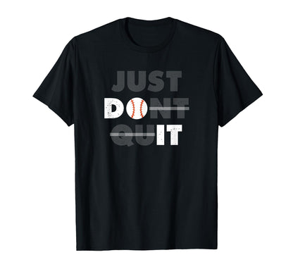 Just Dont Quit Do It Baseball T-Shirt - Aesthetic Graphic Unisex - T-Shirt, Sweatshirt, Hoodie