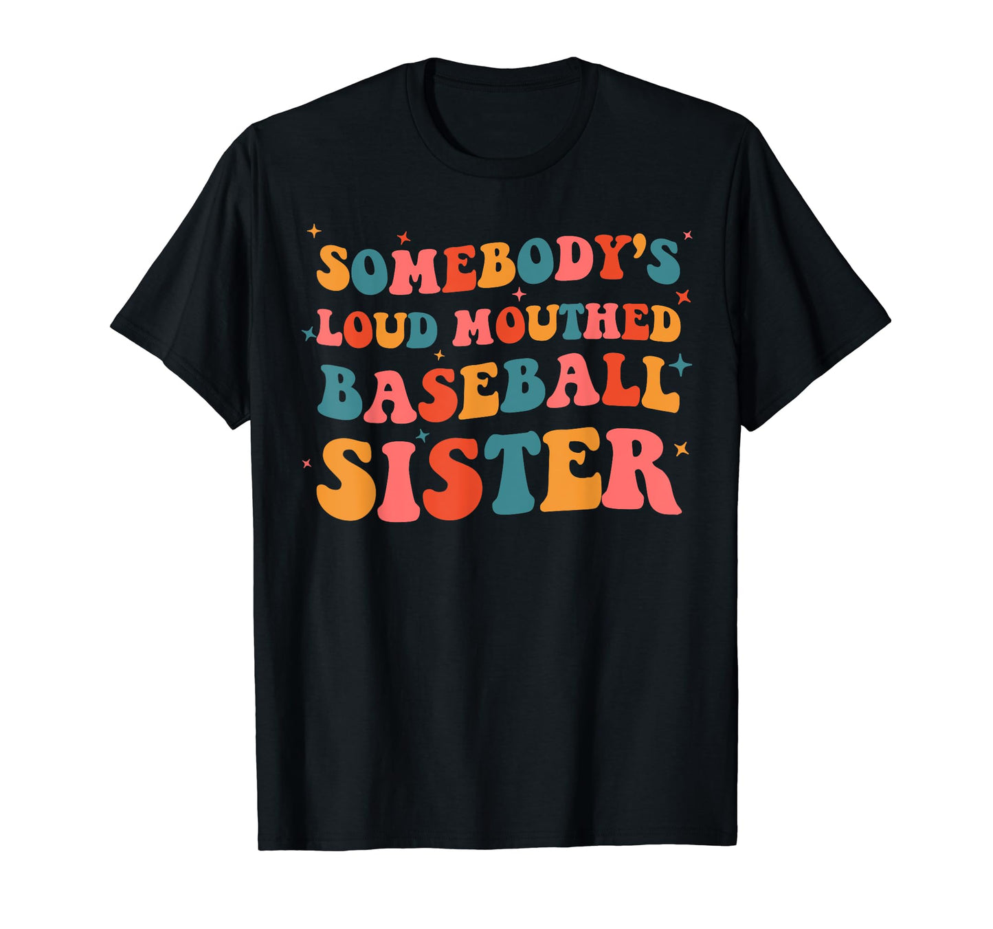 Somebodys Loud Mouthed Baseball Sister T-Shirt - Unique Graphic Unisex - T-Shirt, Sweatshirt, Hoodie