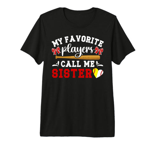 My Favorite Players Call Me Sister T-Shirt - Fun Novelty Design for Adults - T-Shirt, Sweatshirt, Hoodie