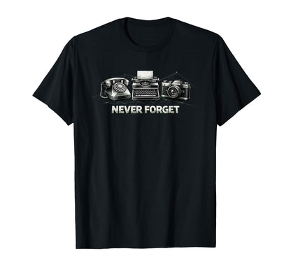 Never Forget Phone Typewriter Camera T-Shirt - Custom Art Print Unisex - T-Shirt, Sweatshirt, Hoodie