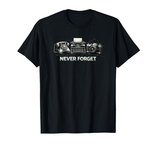 Never Forget Phone Typewriter Camera T-Shirt - Custom Art Print Unisex - T-Shirt, Sweatshirt, Hoodie