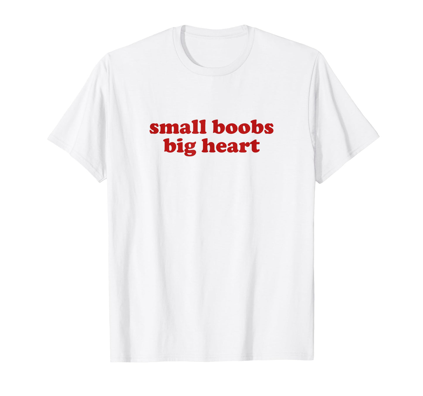 Small Boobs Big Heart Y2K T-Shirt - Casual Everyday Wear Men Women - T-Shirt, Sweatshirt, Hoodie