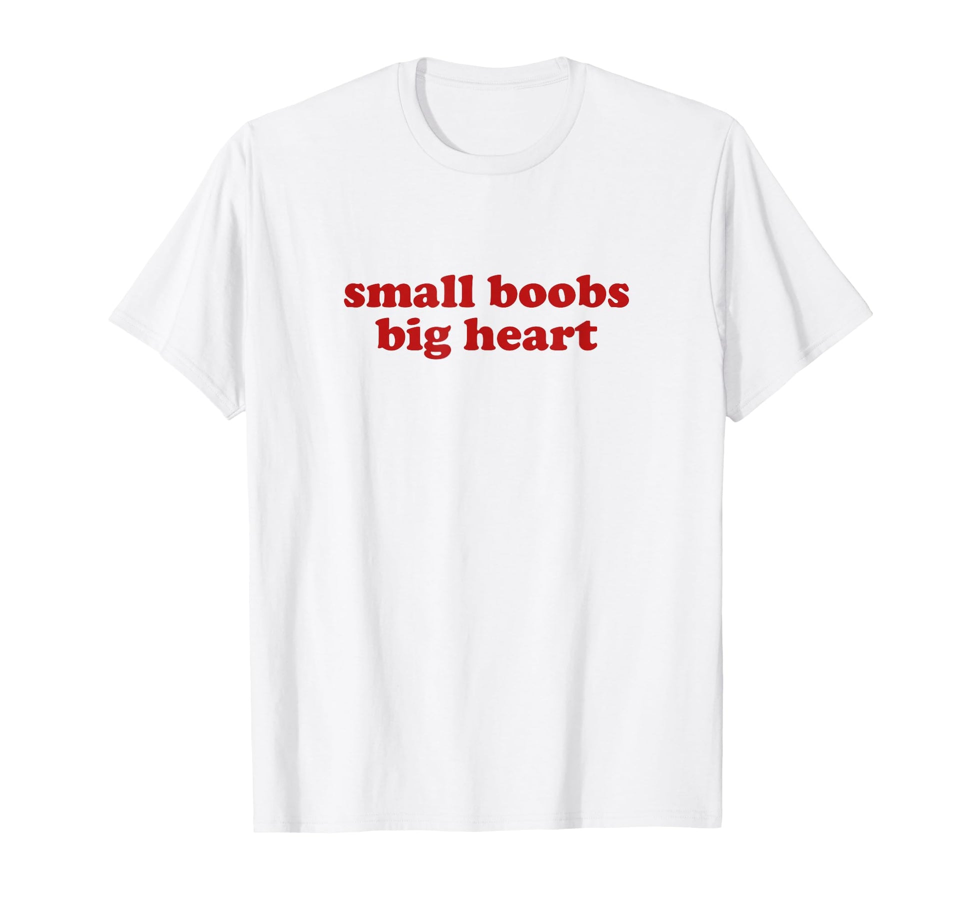 Small Boobs Big Heart Y2K T-Shirt - Casual Everyday Wear Men Women - T-Shirt, Sweatshirt, Hoodie