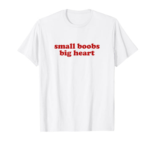 Small Boobs Big Heart Y2K T-Shirt - Casual Everyday Wear Men Women - T-Shirt, Sweatshirt, Hoodie