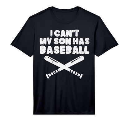 I Cant My Son Has Baseball Funny T-Shirt - Unique Graphic for Adults - T-Shirt, Sweatshirt, Hoodie