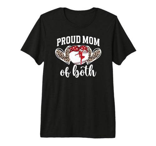 Mom Both Proud Baseball And Dance T-Shirt - Fun Novelty Design Men Women - T-Shirt, Sweatshirt, Hoodie