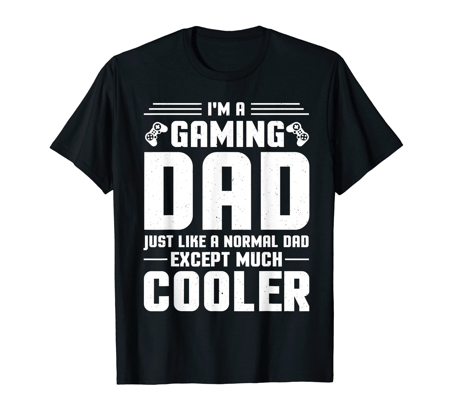 Mens Gamer Dad Fathers Day Gaming T-Shirt - Fun Novelty Design Men Women - T-Shirt, Sweatshirt, Hoodie