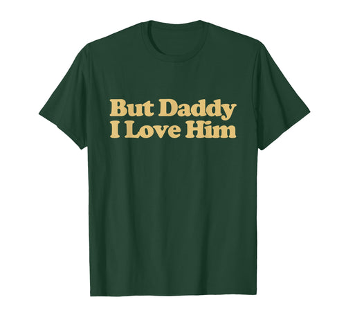 But Daddy I Love Him Y2K Aesthetic T-Shirt - Unique Graphic for Adults - T-Shirt, Sweatshirt, Hoodie