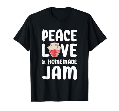 Peace Love And Homemade Jam T-Shirt - Aesthetic Graphic for Adults - T-Shirt, Sweatshirt, Hoodie