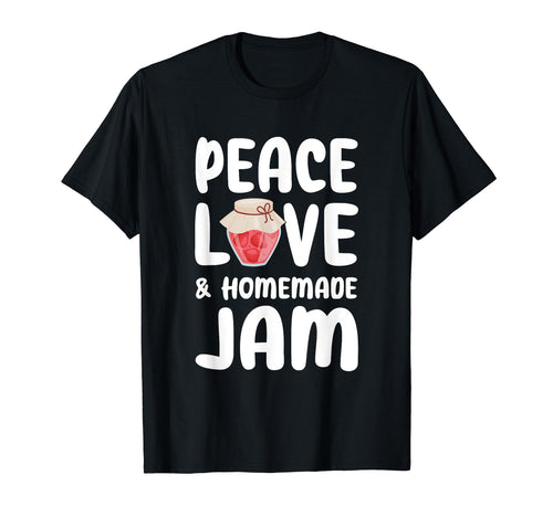 Peace Love And Homemade Jam T-Shirt - Aesthetic Graphic for Adults - T-Shirt, Sweatshirt, Hoodie