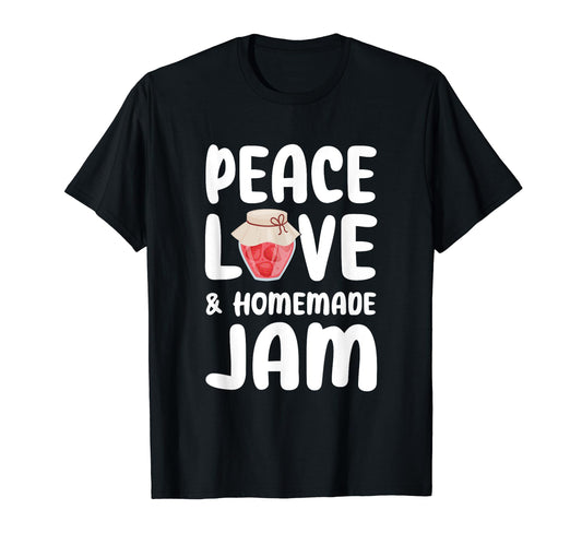 Peace Love And Homemade Jam T-Shirt - Aesthetic Graphic for Adults - T-Shirt, Sweatshirt, Hoodie