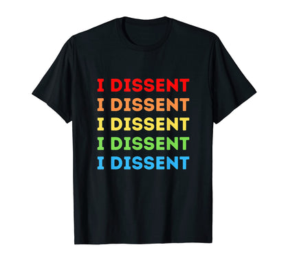 I Dissent Rainbow I Dissent T-Shirt - Trendy Graphic for Adults - T-Shirt, Sweatshirt, Hoodie