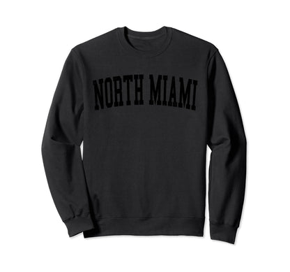 North Miami Fl Distressed Black Sweatshirt - Streetwear Style Men Women - T-Shirt, Sweatshirt, Hoodie