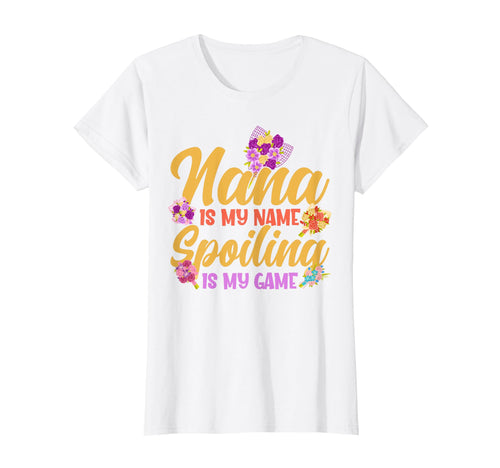 Mom Nana Is My Name Spoiling Is My T-Shirt - Unique Graphic for Adults - T-Shirt, Sweatshirt, Hoodie