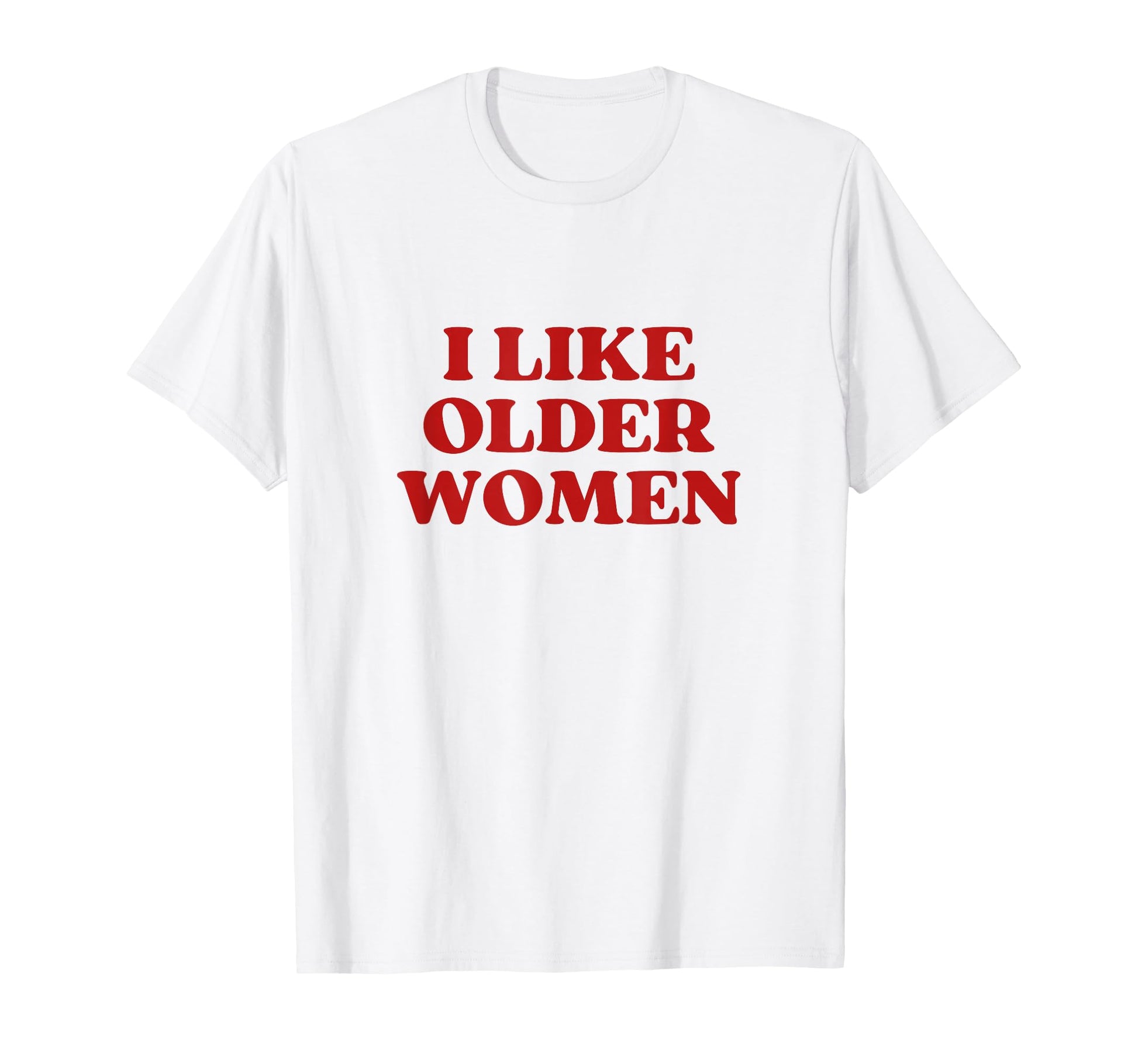 I Like Older I Love Milfs Y2K T-Shirt - Casual Everyday Wear Unisex - T-Shirt, Sweatshirt, Hoodie