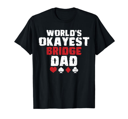 Worlds Okayest Bridge Dad Fathers Day T-Shirt - Novelty Apparel Men Women - T-Shirt, Sweatshirt, Hoodie