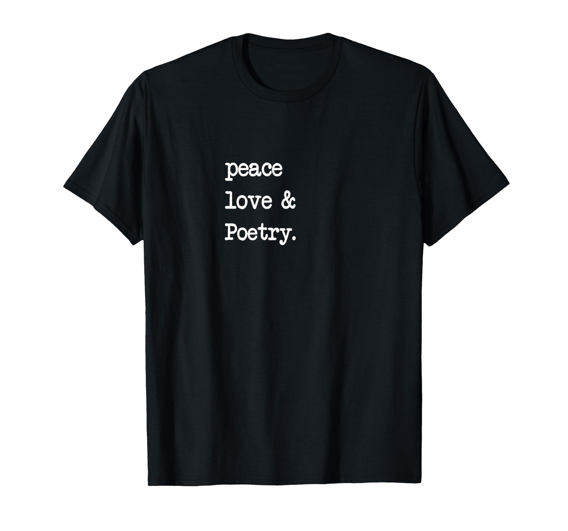 Peace Love Poetry Poem Literature T-Shirt - Graphic Print for Adults - T-Shirt, Sweatshirt, Hoodie