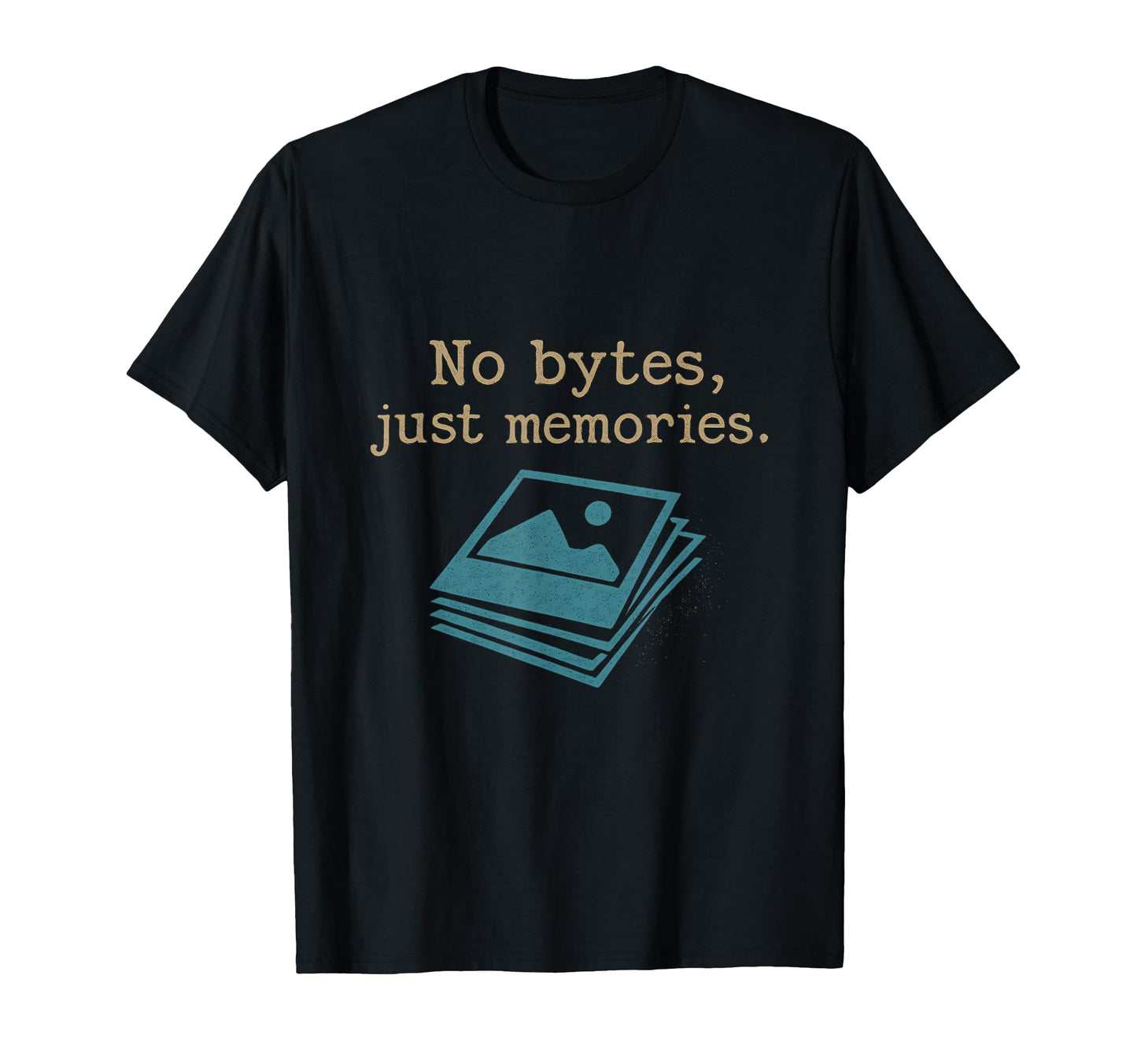 No Bytes Just Memories 90S Y2K Photo T-Shirt - Fun Novelty Design Unisex - T-Shirt, Sweatshirt, Hoodie